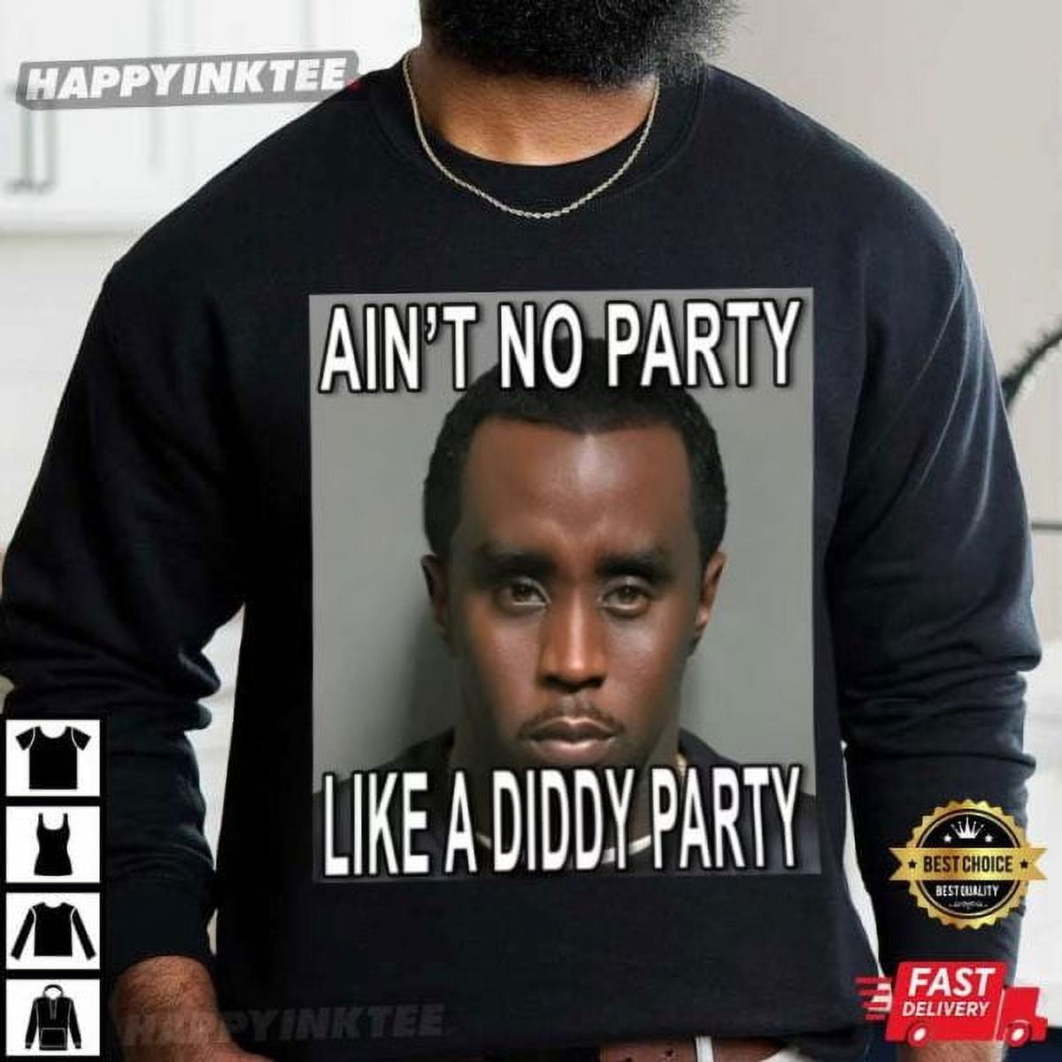 Aint No Party Like A Diddy Party Funny Unisex SweatShirt Walmart