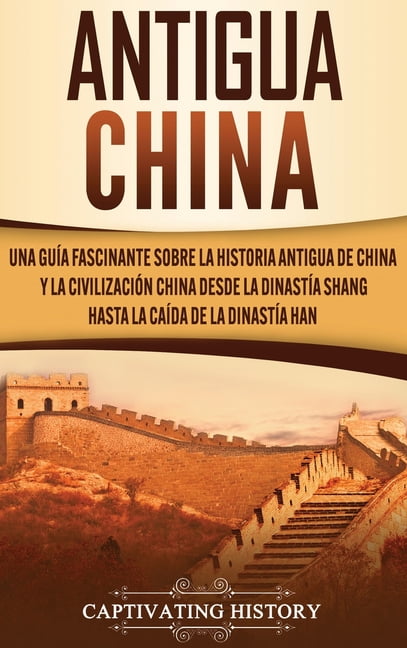 Antigua China Una Gu A Fascinante Sobre La Historia Antigua De China