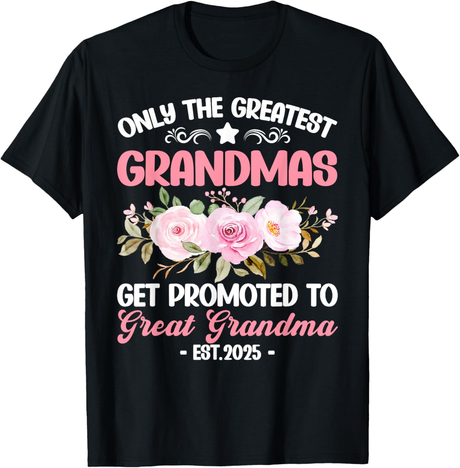 Best Grandmas Promoted To Great Grandma Est 2025 Mothers Day T Shirt