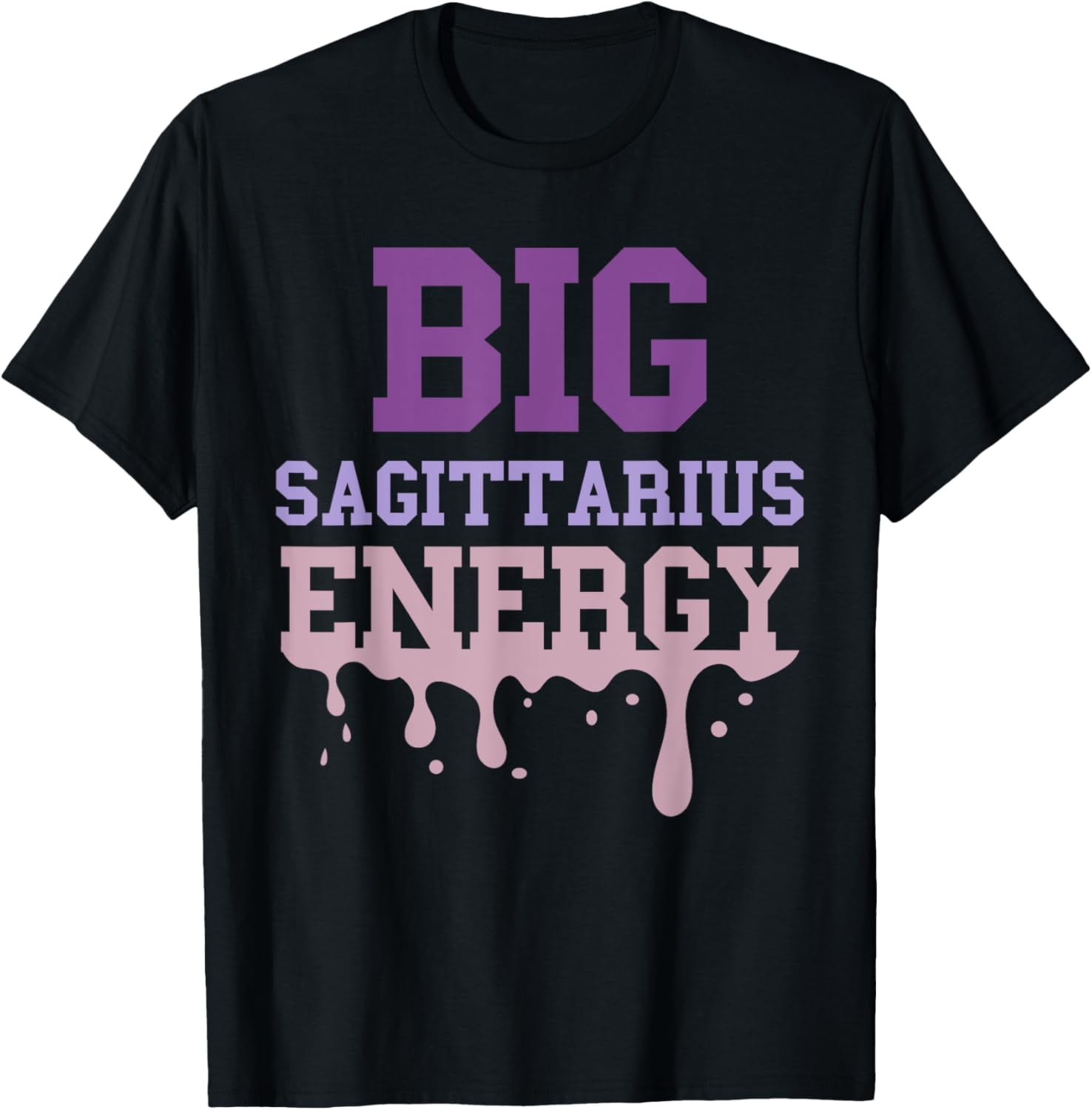 Big Sagittarius Energy For Women Zodiac Sign Astrology Drip T Shirt