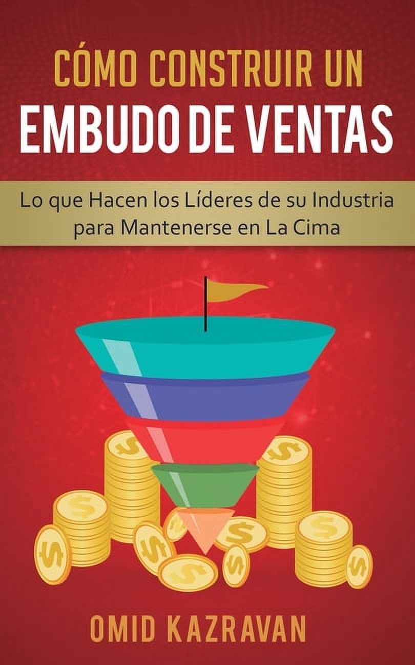 C Mo Construir Un Embudo De Ventas Lo Que Hacen Los L Deres De Su