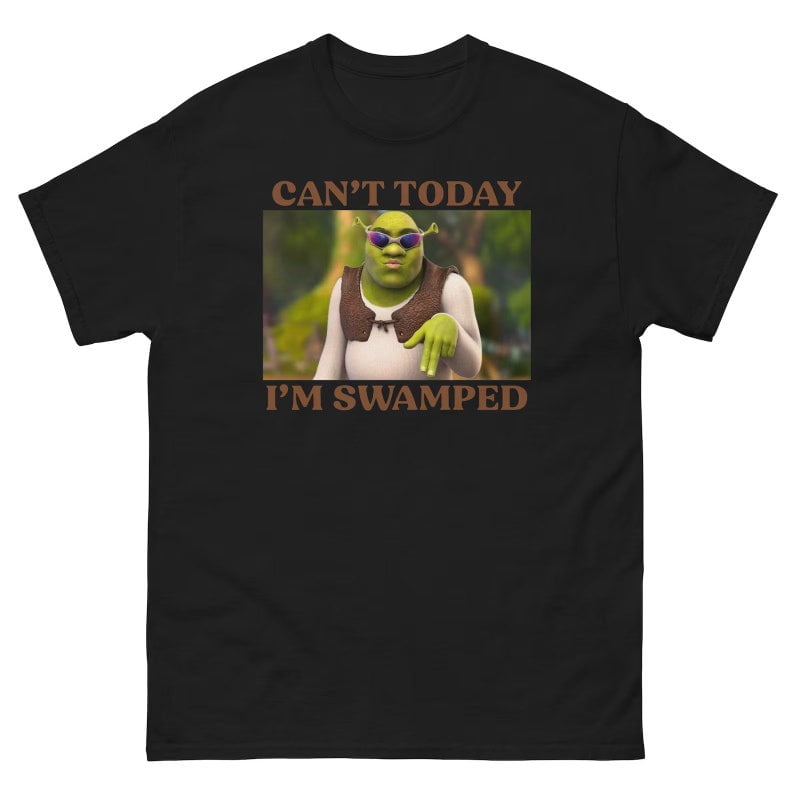 Can T Today I M Swamped Shirt Shrek Funny Trending Shirt Fiona And