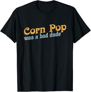 Corn Pop Was A Bad Dude Corn Farmer Corn Jokes T Shirt Walmart