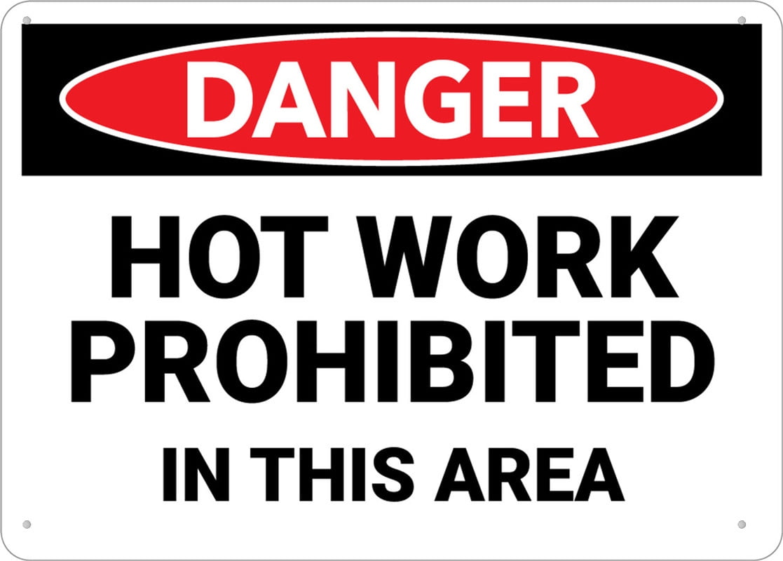 Danger Hot Work Prohibited In This Area Sign 8 X 12 Inches Rust Free Aluminum Uv Protected