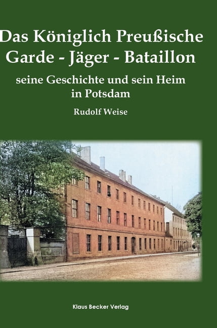 Das Königlich Preußische Garde Jäger Bataillon The Royal Prussian