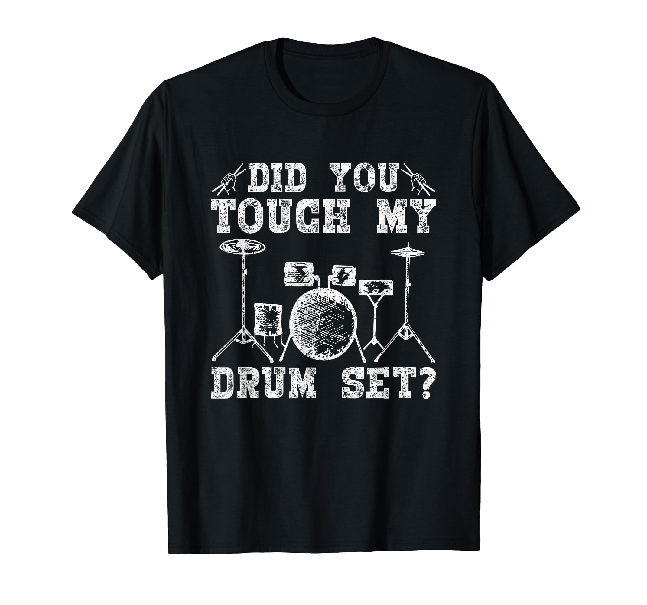 Did You Touch My Drum Set Funny Drummer Gift T Shirt Walmart