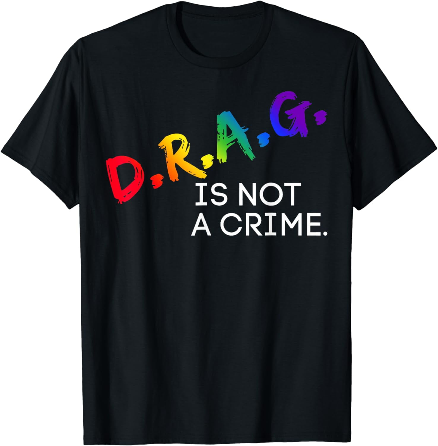 Drag Is Not A Crime Gay Trans Pride Lgbt Ally Lgbtq T Shirt