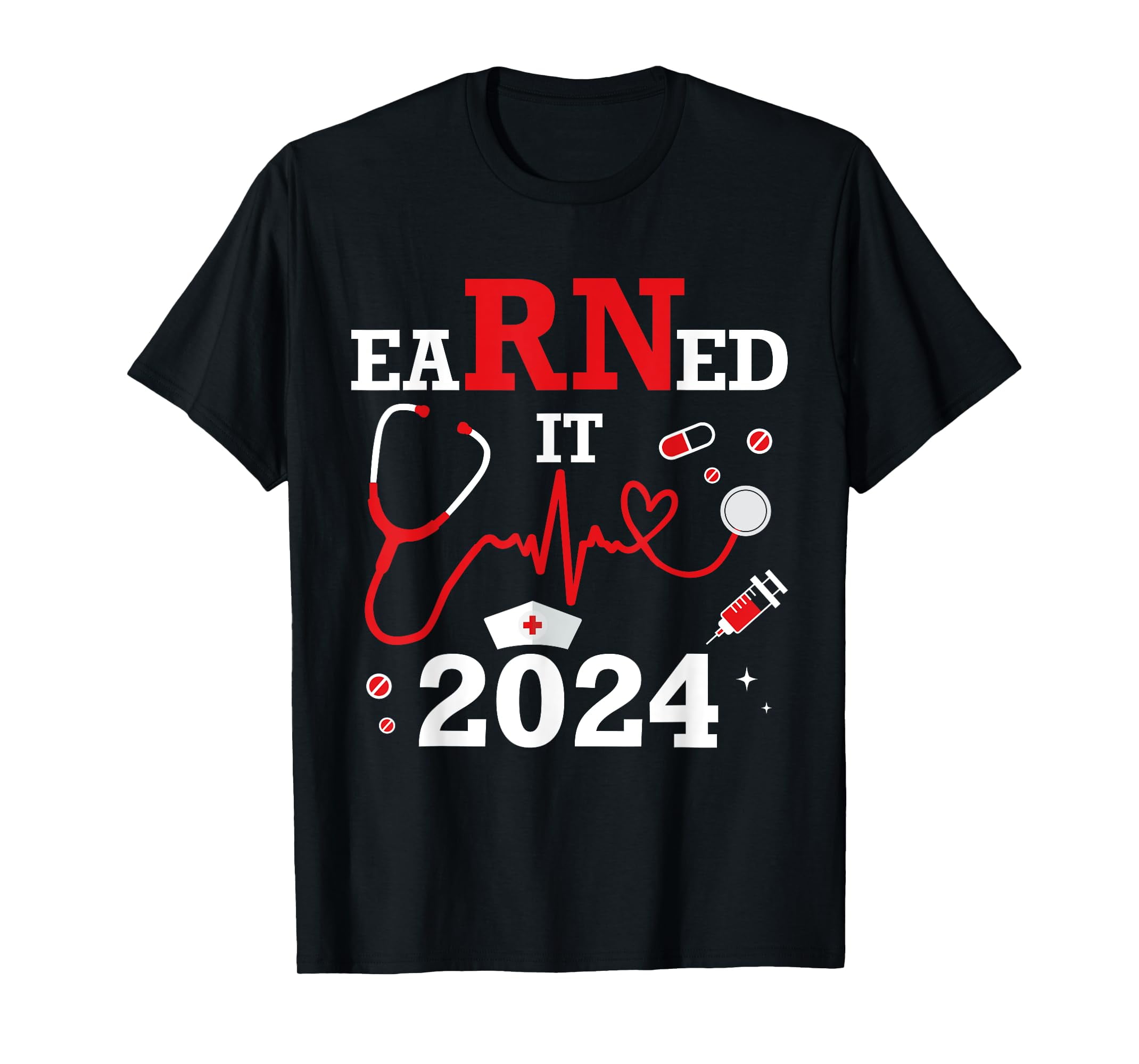 Earned It 2024 For Nurse Graduation Or RN LPN Class Of T Shirt