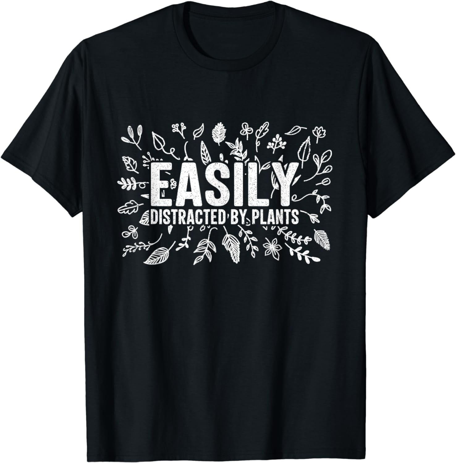 Easily Distracted By Plants Funny Gardener Plant Lover T Shirt