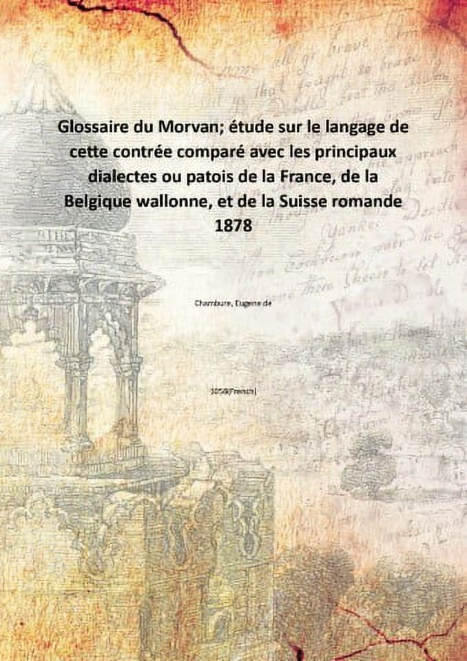 Glossaire du Morvan étude sur le langage de cette contrée comparé avec