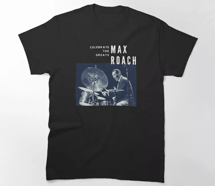 Great Jazz Drummer Max Roach T Shirt Clifford Brown Best Coast Jazz