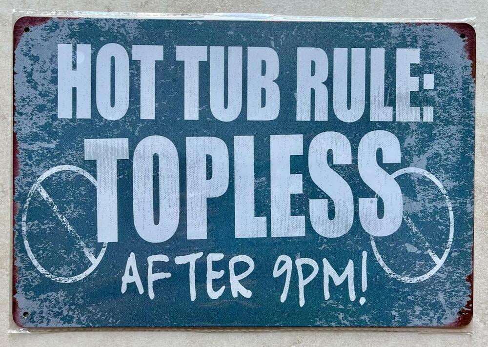 HOT TUB RULE TOPLESS AFTER 9PM Metal Aluminum Sign MAN CAVE GARDEN