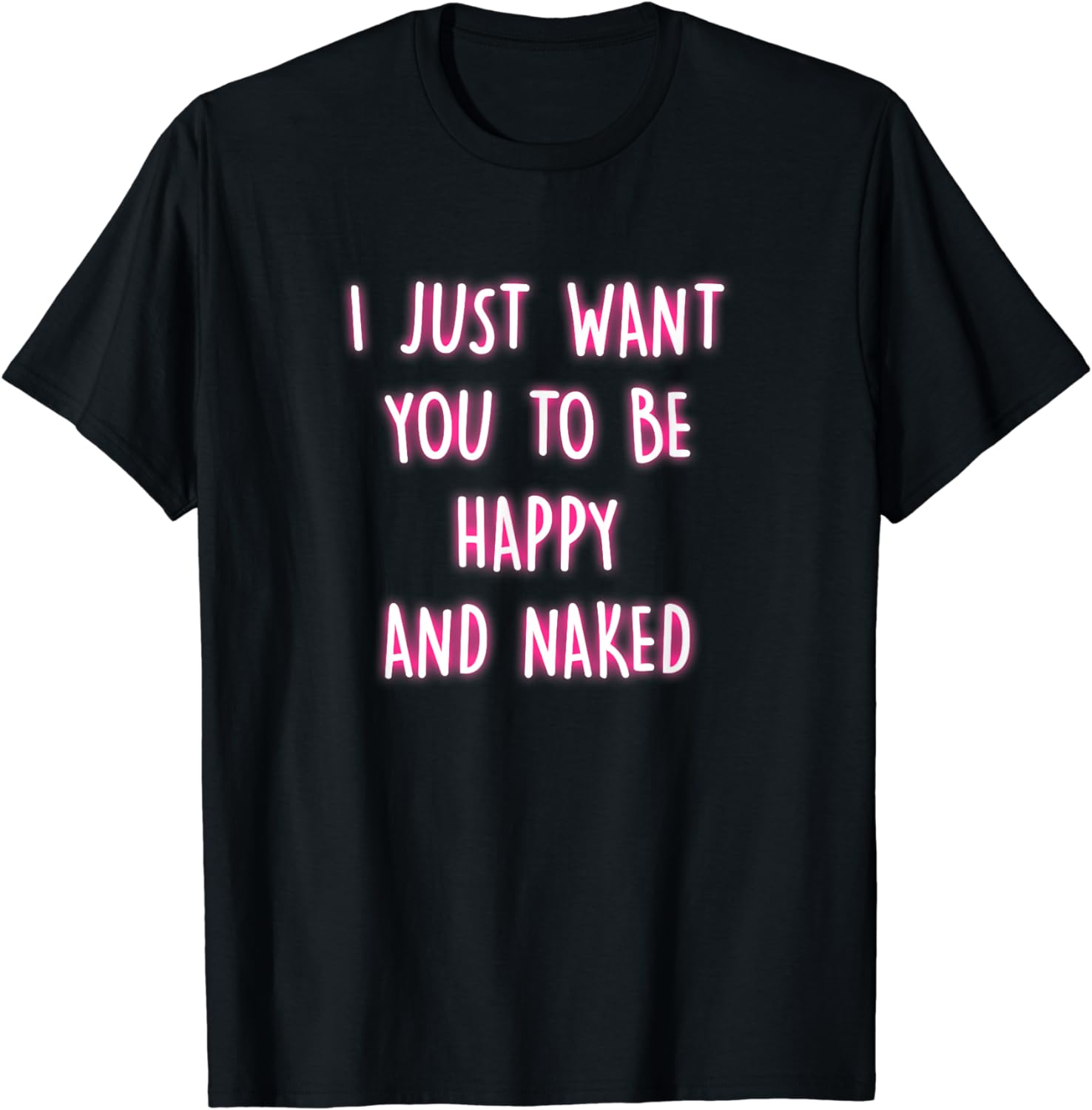 Happy And Naked Funny Saying Naughty Quotes Adult Humor Gift T Shirt