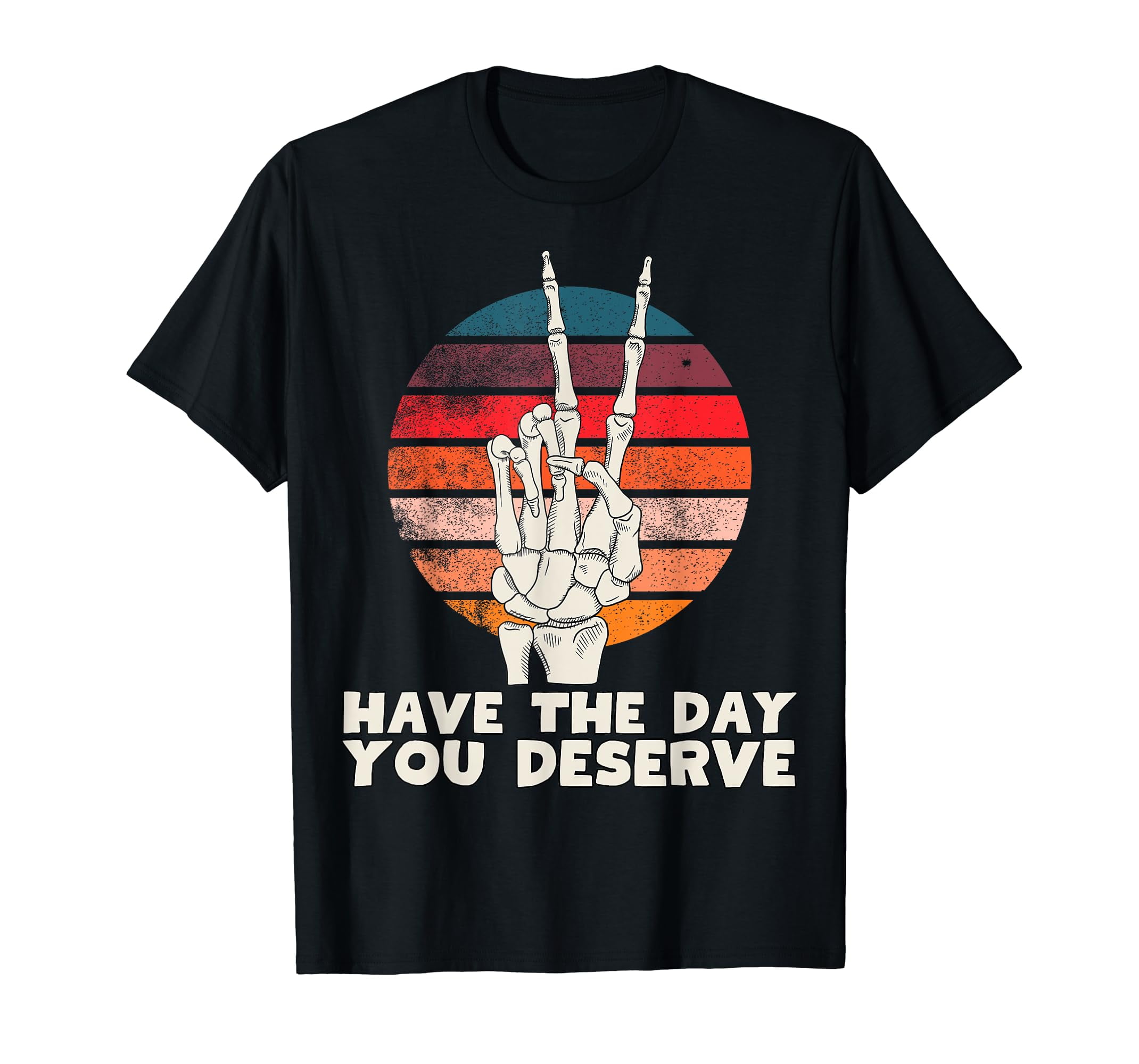 Have The Day You Deserve Peace Sign Skeleton Funny Karma Black Crew