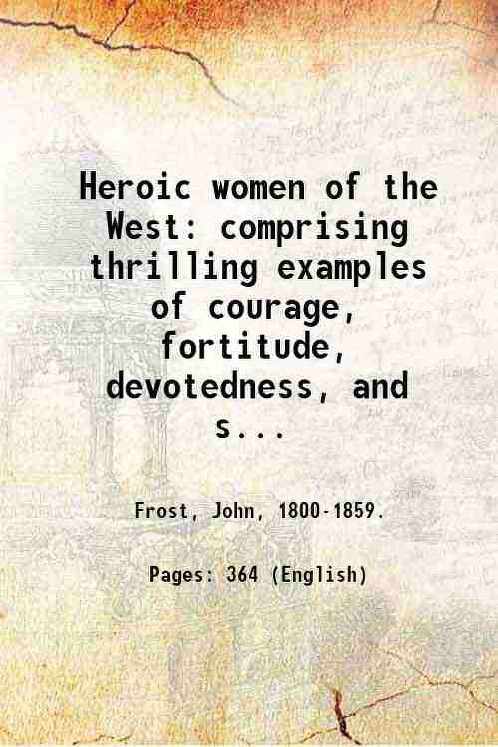 Heroic Women Of The West Comprising Thrilling Examples Of Courage