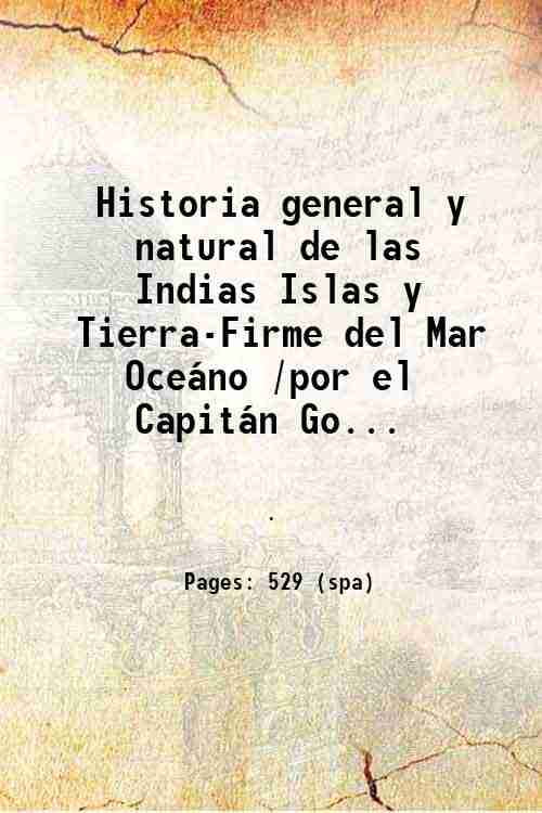 Historia General Y Natural De Las Indias Islas Y Tierra Firme Del Mar