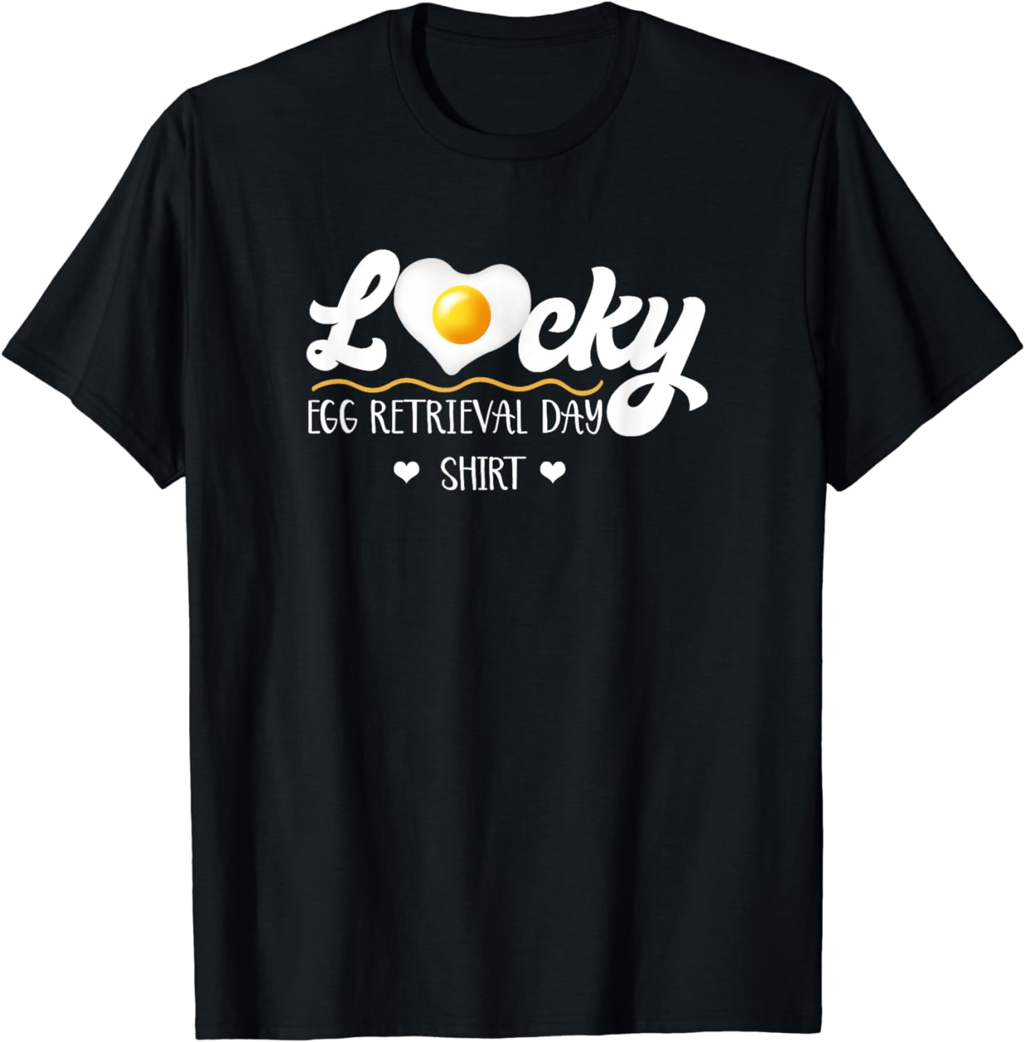 Lucky Egg Retrieval Day Infertility Transfer Day IVF Mommy T Shirt