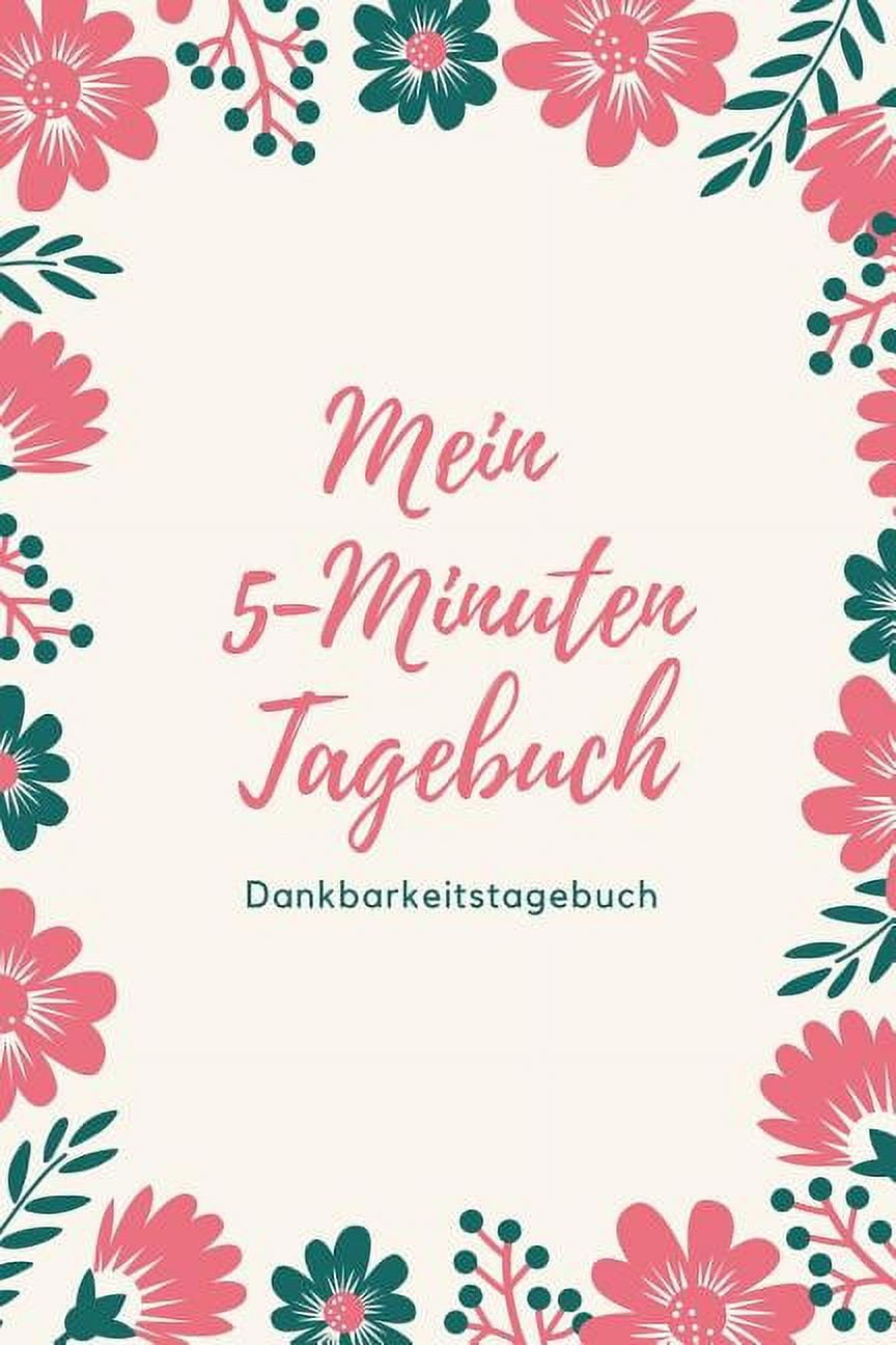 Mein 5 Minuten Tagebuch Dankbarkeitstagebuch A5 Tagebuch Mit