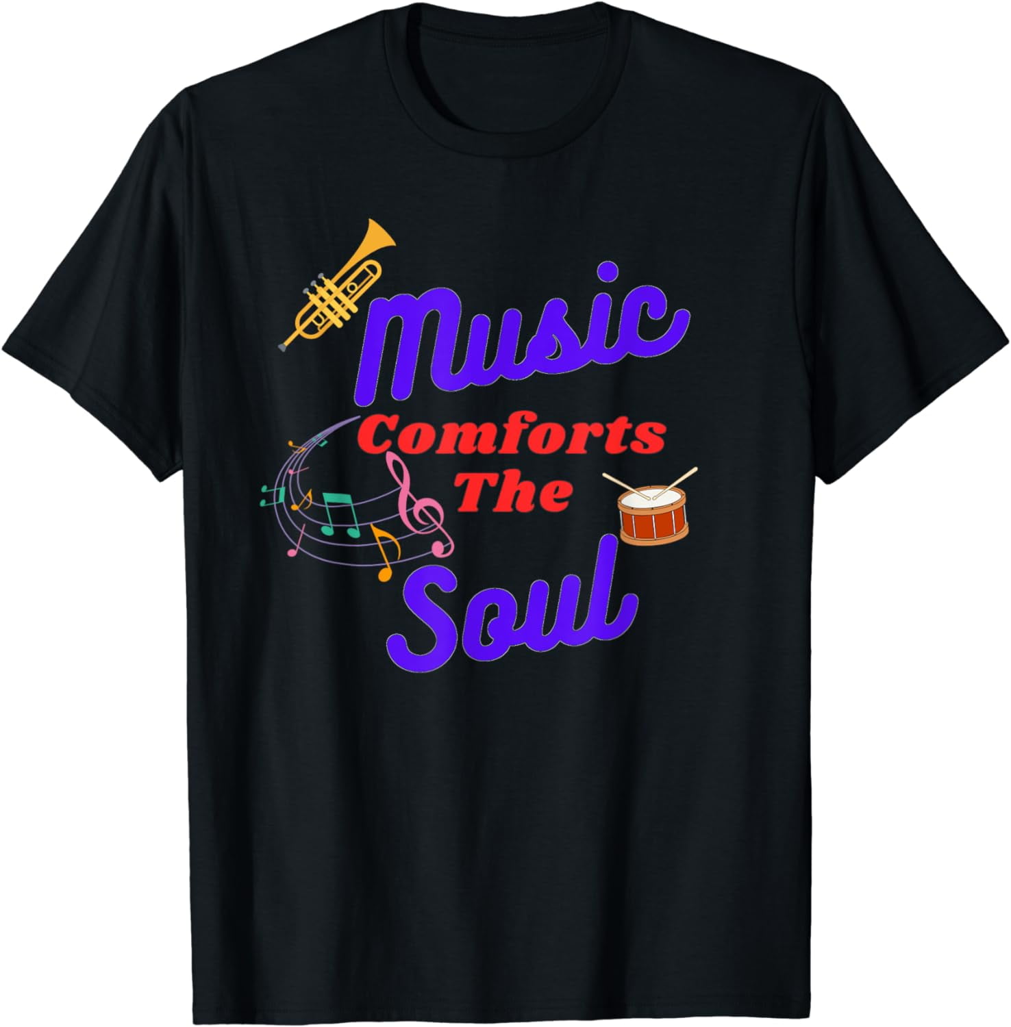 Music Comforts The Soul Musical Text Classic T Shirt Walmart