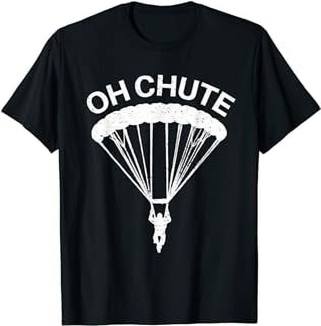 Oh Chute Funny Skydiving Gift For Skydiver Parachute Jumping T Shirt