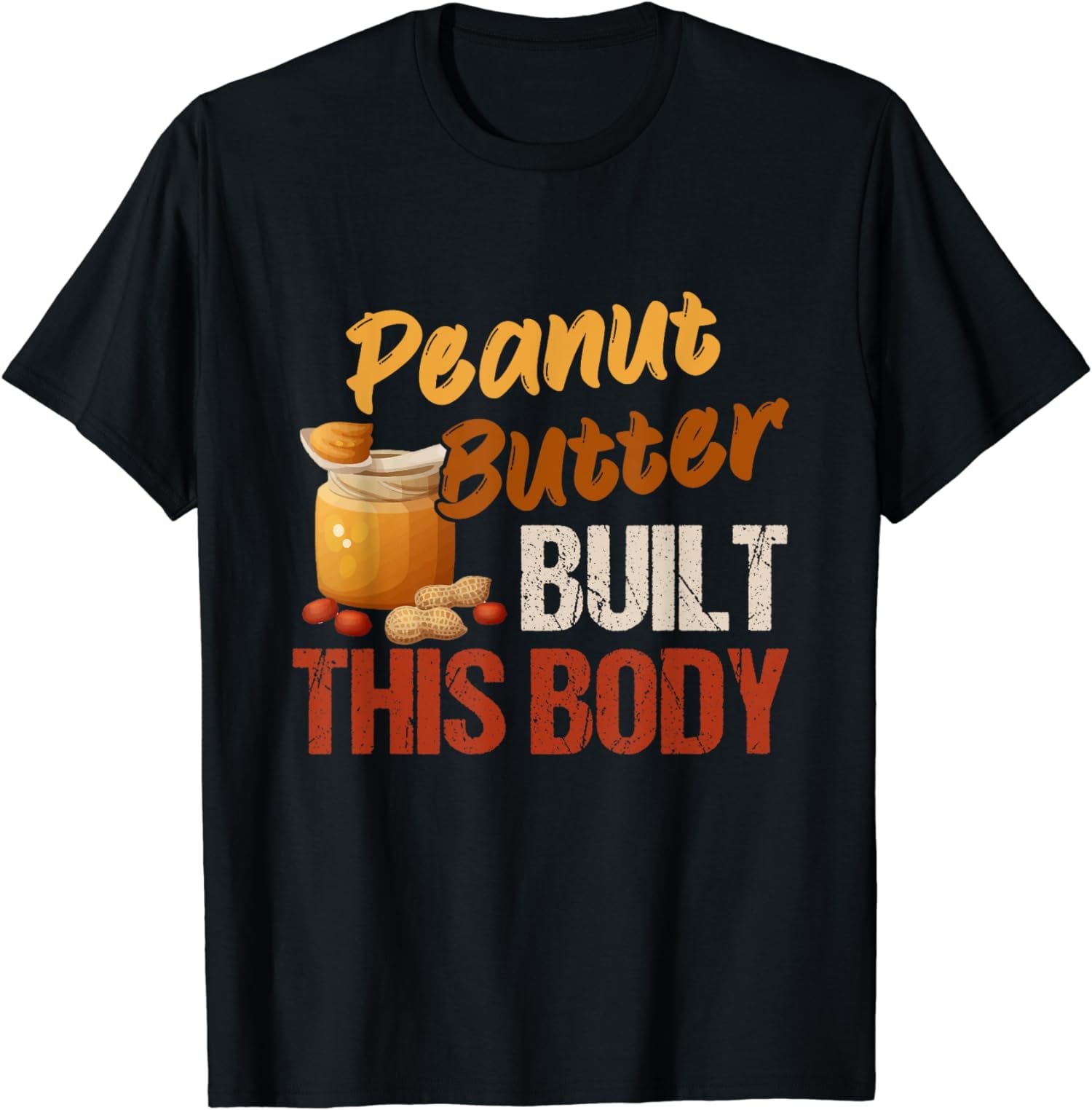 Peanut Butter Built This Body Peanut Butter Lovers Day T Shirt