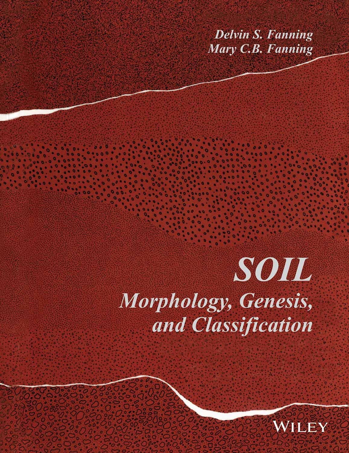 SOIL MORPHOLOGY GENESIS AND CLASSIFCATION Delvin S Fanning And Mary