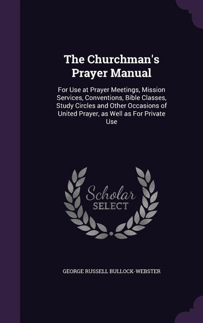 The Churchman S Prayer Manual For Use At Prayer Meetings Mission