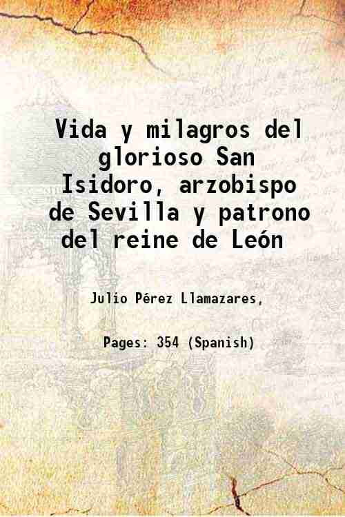 Vida Y Milagros Del Glorioso San Isidoro Arzobispo De Sevilla Y