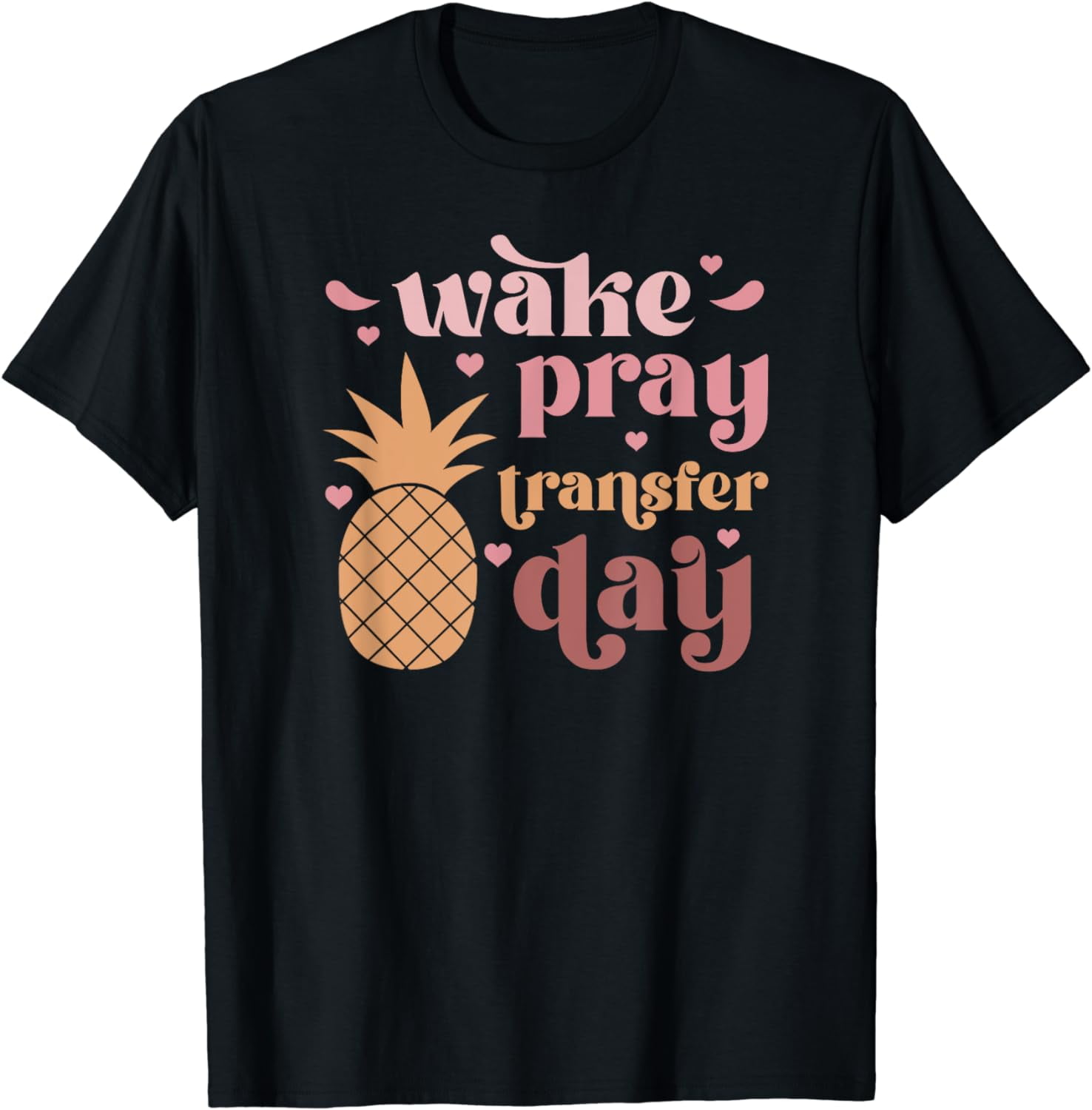 Wake Pray Ivf Transfer Day Couple Embryo Transfer Day Cotton T Shirt