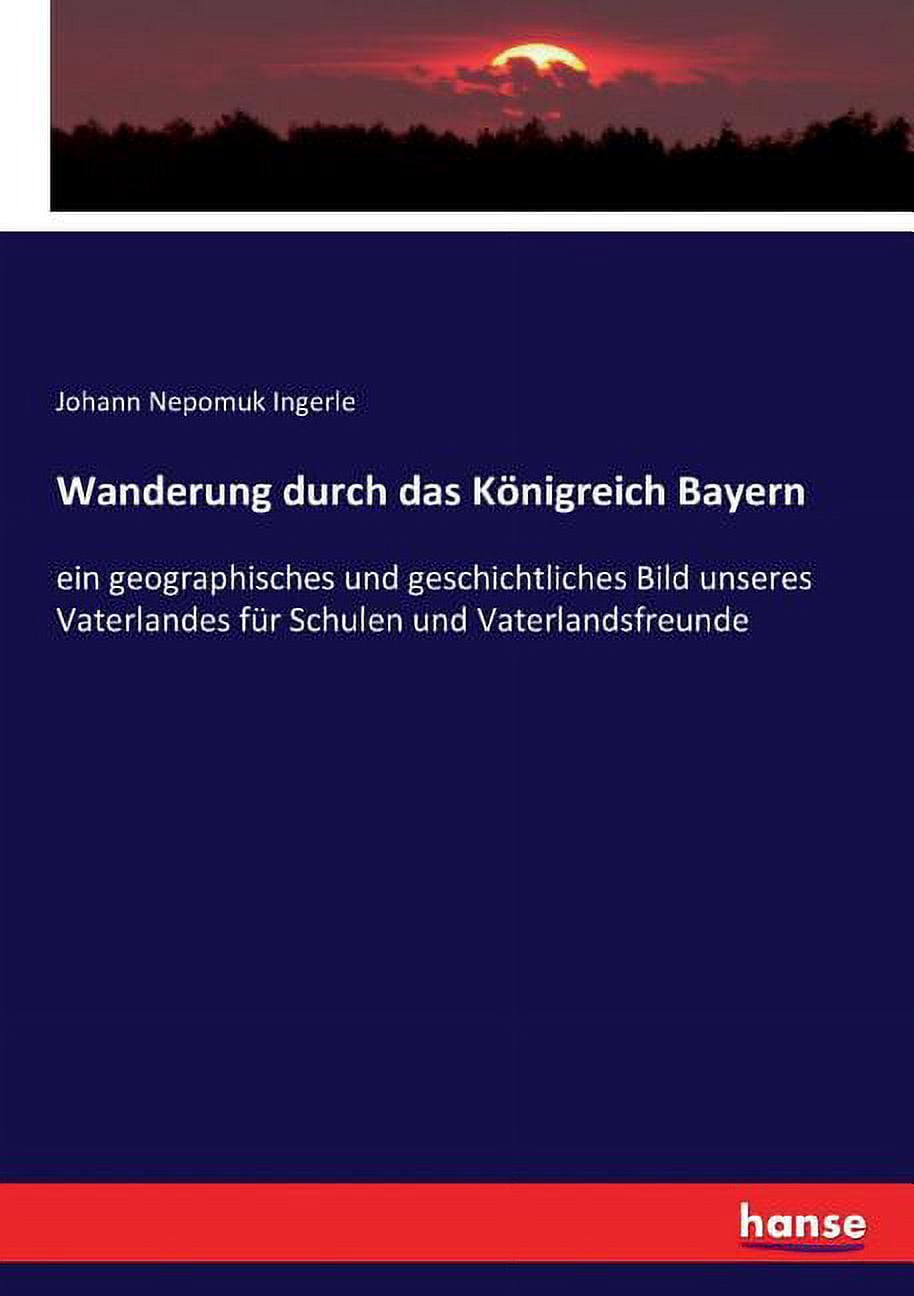 Wanderung Durch Das K Nigreich Bayern Ein Geographisches Und