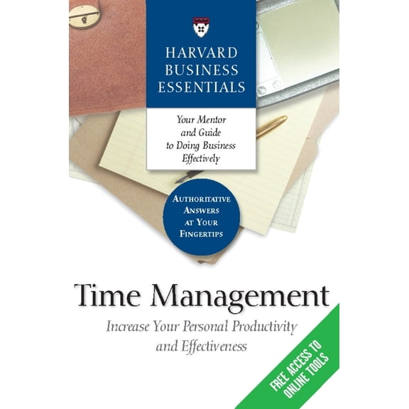 Harvard Business Essentials Time Management: Increase Your Personal Productivity and Effectiveness, (Paperback)