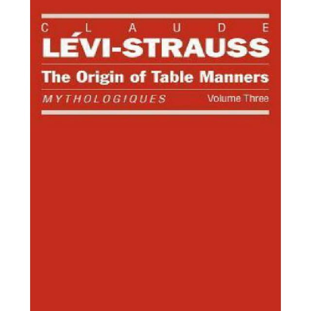 The Origin of Table Ways : Mythologiques, Volume 3 (Série Mythologiques)