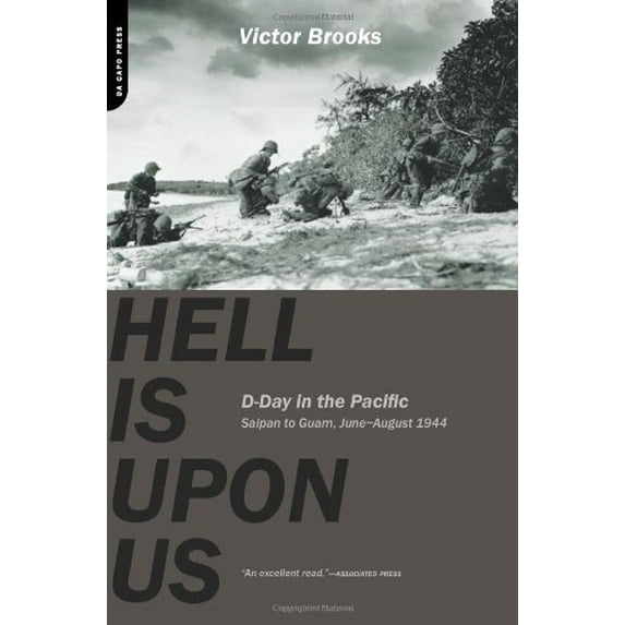 Pre-Owned Hell Is Upon Us: D-Day in the Pacific--Saipan to Guam, June-August 1944 (Paperback) 0306815494 9780306815492