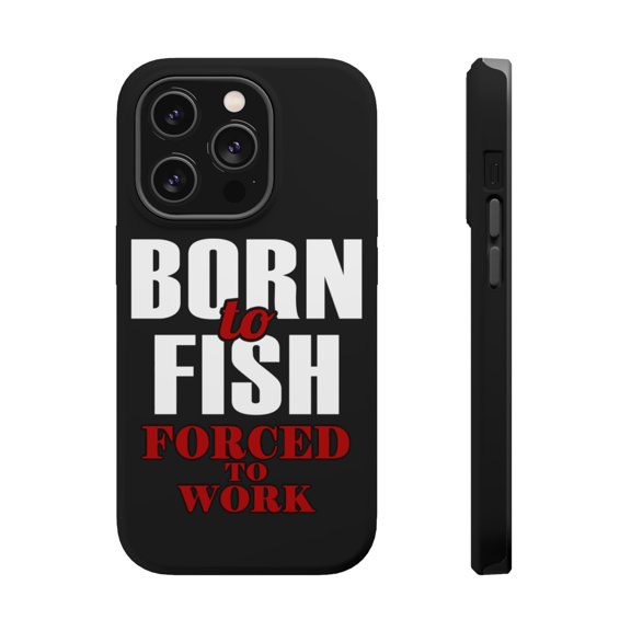 DistinctInk Tough Case for Apple iPhone 15 PRO (6.1" Screen), Compatible with MagSafe Charging - Born to Fish, Forced to Work