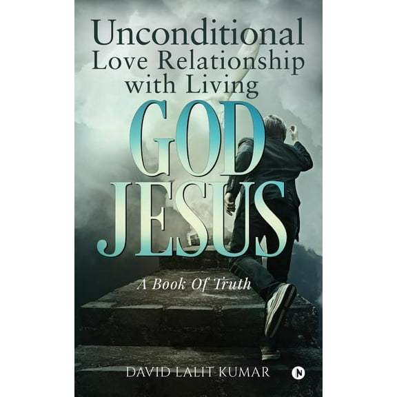 Unconditional Love Relationship with Living God Jesus