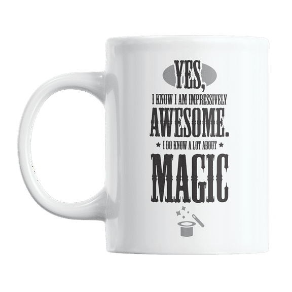 Awesome I Know a Lot About Magic, Funny Magician Quotes Coffee & Tea Gift Mug (11oz)