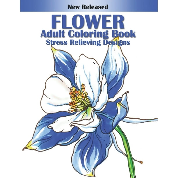 Download Flower Adult Coloring Book Flower Patterns For Relaxation Fun And Stress Relief Adult Coloring Books Flower Coloring And Activity Book For Adults Paperback Walmart Com Walmart Com