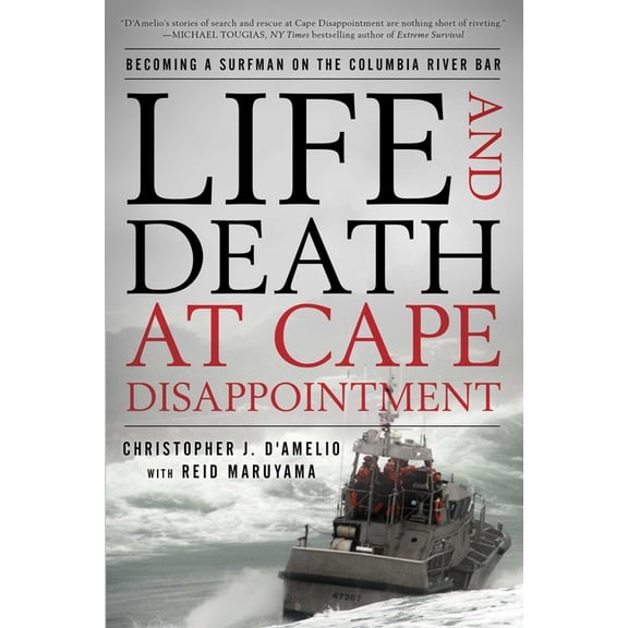 Life and Death at Cape Disappointment: Becoming a Surfman on the Columbia River Bar, (Paperback)