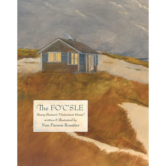 The Fo'c'sle: Henry Beston's "Outermost House", (Hardcover)