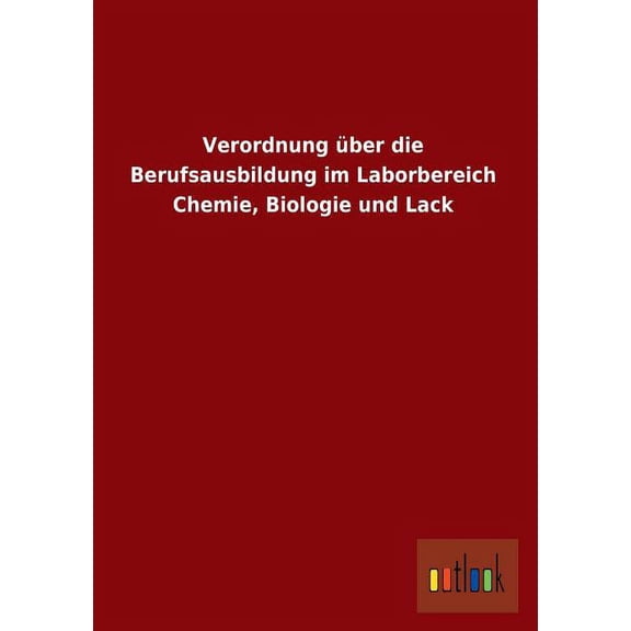 Verordnung Uber Die Berufsausbildung Im Laborbereich Chemie, Biologie Und Lack (Paperback)