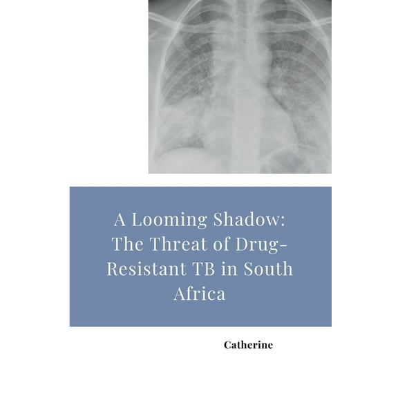 A Looming Shadow: The Threat of Drug-Resistant TB in South Africa, (Paperback)