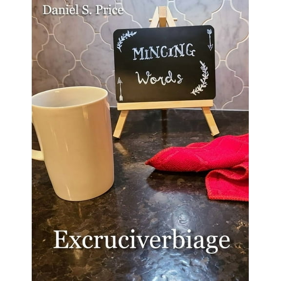 Mincing Words: Excruciverbiage(R) Volume IV, (Paperback)