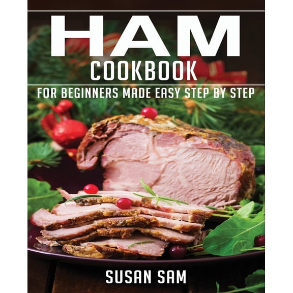 Ham Cookbook: Book3, for Beginners Made Easy Step by Step (Paperback)