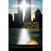 The Novel in Chapter Eleven: Financially And Morally Broken, Through Hearing And Hearing The World Finds Faith, Forgiveness, Hope And . Love.  Paperback  1491777834 9781491777831 Kassandra K. Swan