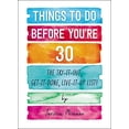thumbnail image 2 of Things to Do Before You're 30: The Try-It-Out, Get-It-Done, Live-It-Up List!, 2 of 3
