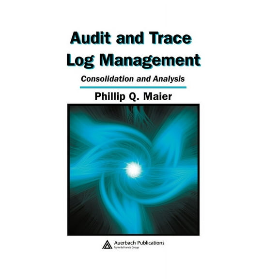 Audit and Trace Log Management: Consolidation and Analysis, (Hardcover)