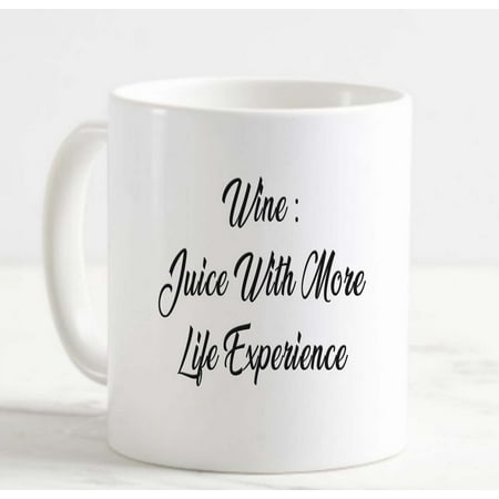 

Coffee Mug Wine - Juice with Life Experience Wine White Coffee Mug Funny Gifts Cup