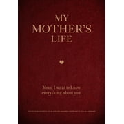 Creative Keepsakes: My Mother's Life : Mom, I Want to Know Everything About You - Give to Your Mother to Fill in with Her Memories and Return to You as a Keepsake (Series #5) (Paperback)