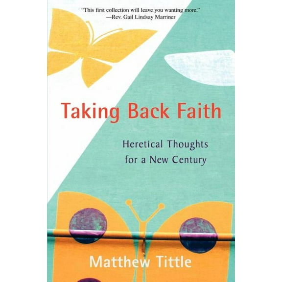 Taking Back Faith: Heretical Thoughts for a New Century