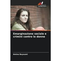 Emarginazione sociale e crimini contro le donne, (Paperback)